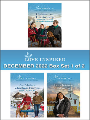 cover image of Love Inspired December 2022 Box Set--1 of 2/Christmas on His Doorstep/An Alaskan Christmas Promise/Her Christmas Redemption